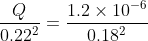 \frac{Q}{0.22^2}=\frac{1.2\times 10^-^6}{0.18^2}